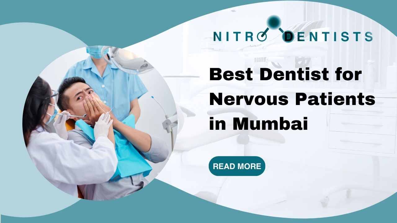 Best Dentist for Nervous Patients in Mumbai
