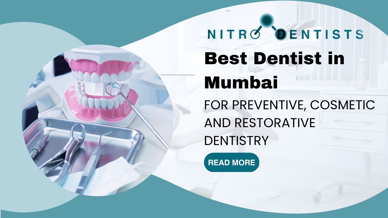 Best Dentist in Mumbai for Preventive Cosmetic and Restorative Dentistry