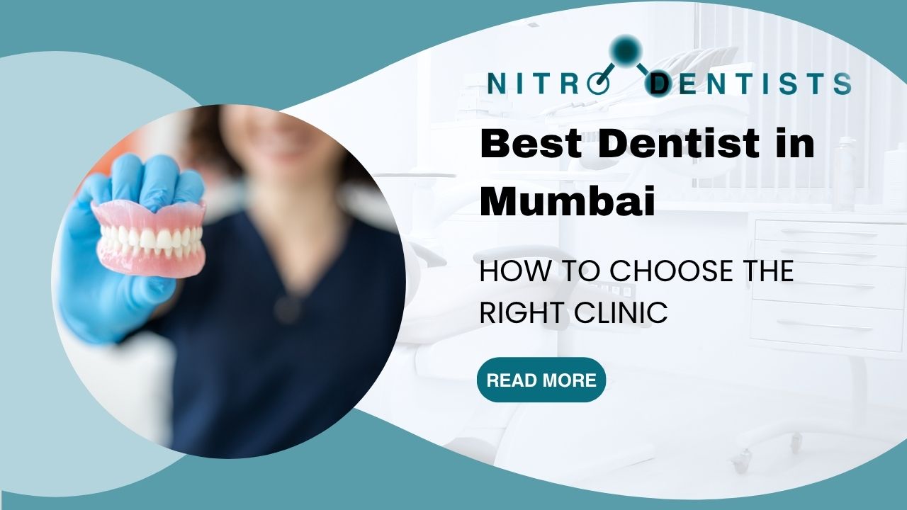 Best Dentist in Mumbai — How to Choose the Right Clinic | Nitro Dentists