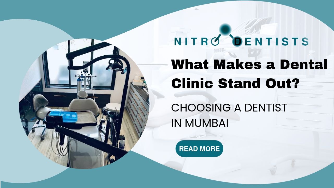 What Makes a Dental Clinic Stand Out? Choosing a Dentist in Mumbai