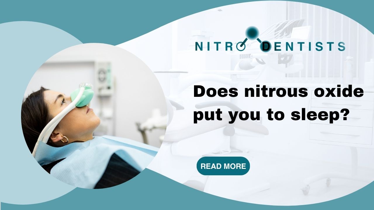 Does Nitrous Oxide Put You to Sleep? Dental Conscious Sedation Guide