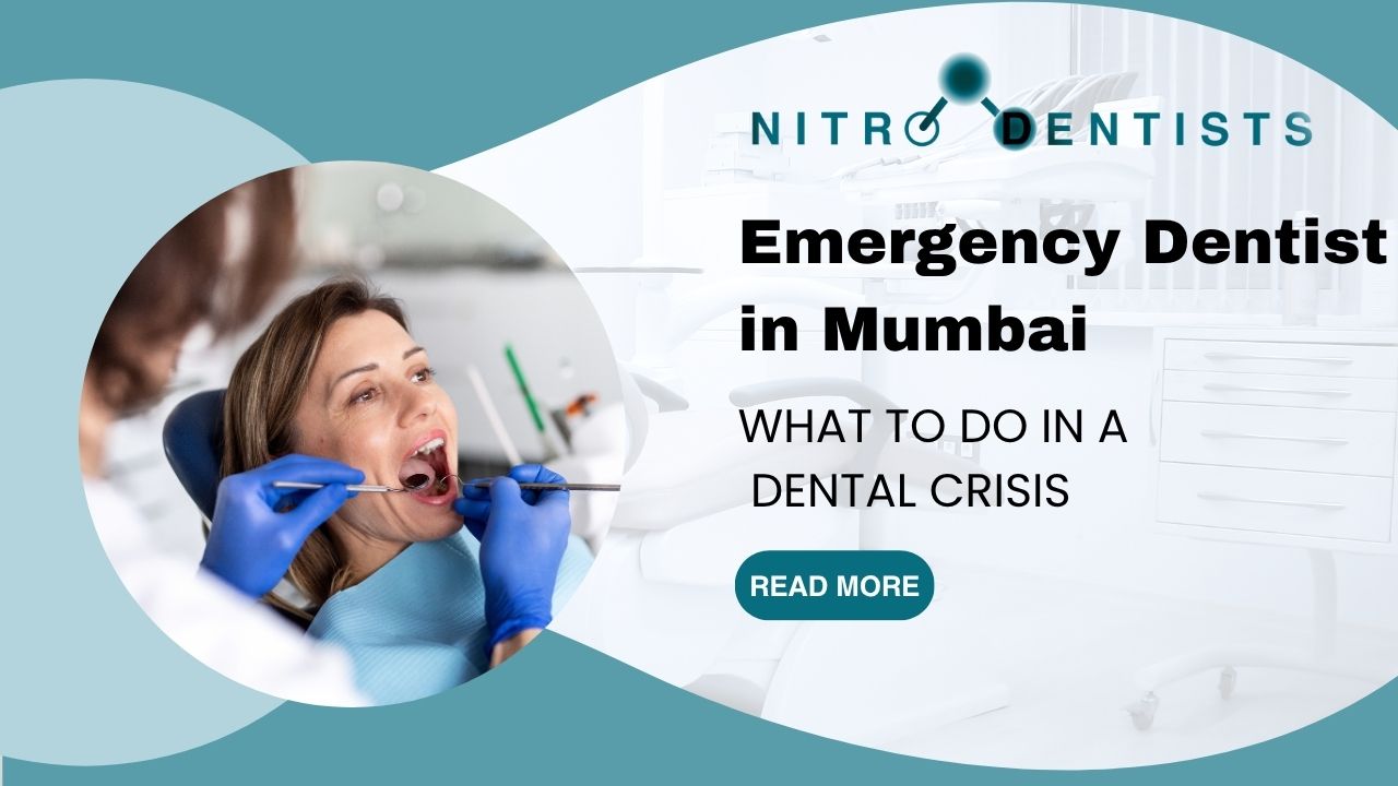 Emergency Dentist in Mumbai: What to Do in a Dental Crisis