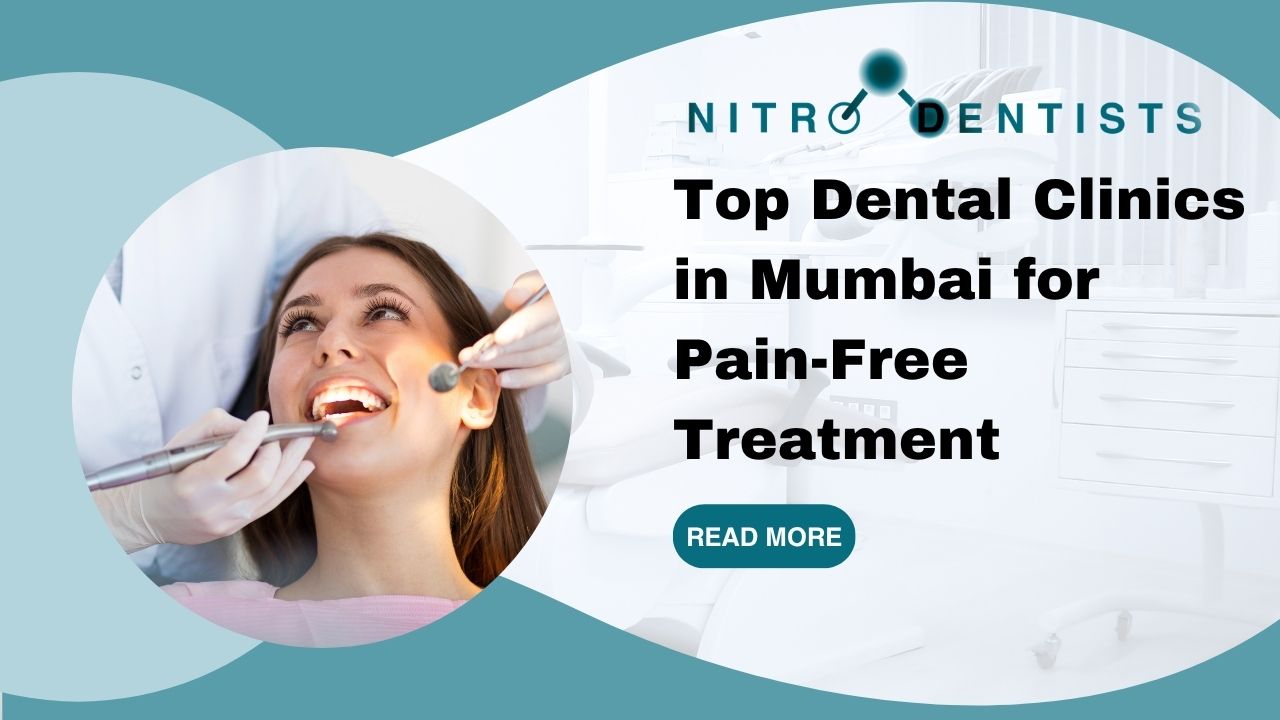 Top Dental Clinics in Mumbai for Pain-Free Treatment